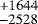$\stackrel{&#x002B;1644}{_{-2528}}$
