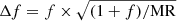 $ \Delta f= f\times\sqrt{(1+f)/\mathrm{MR}} $