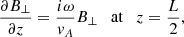 $$ \begin{aligned} \frac{\partial B_{\perp }}{\partial z} = \frac{i \omega }{{ v}_{A}} B_{\perp } \quad \mathrm{at} \quad z = \frac{L}{2}, \end{aligned} $$