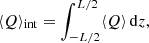 $$ \begin{aligned} \langle Q \rangle _{\rm int} = \int _{-L/2}^{L/2} \langle Q \rangle \,\mathrm{d}z, \end{aligned} $$