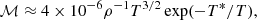 $$ \begin{aligned} \mathcal{M} \approx 4 \times 10^{-6} \rho ^{-1} T^{3/2} \exp (-T^{*}/T), \end{aligned} $$