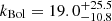 $ k_{\mathrm{Bol}} = 19.0^{+25.5}_{-10.8} $