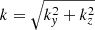 $ k = \sqrt{k_{\mathit{y}}^2 + k_z^2} $