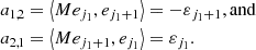 $$ \begin{aligned}&a_{1,2} = \left\langle { M e_{j_1}, e_{j_1+1}}\right\rangle = - \varepsilon _{j_1 + 1}, \mathrm{and}\\&a_{2,1} = \left\langle { M e_{j_1+1}, e_{j_1}}\right\rangle = \varepsilon _{j_1}. \end{aligned} $$