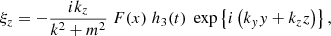 $$ \begin{aligned}&\xi _z = - \displaystyle \frac{i k_z}{k^2 + m^2} \; F(x)\; h_3(t) \; \exp \left\{ i \left( k_{ y} { y} + k_z z \right) \right\} , \end{aligned} $$