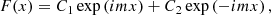 $$ \begin{aligned} F(x) = C_1 \exp \left( i m x \right) + C_2 \exp \left( -i m x \right) , \end{aligned} $$