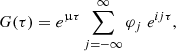 $$ \begin{aligned} G(\tau ) = e^{\upmu \tau } \displaystyle \sum _{j = -\infty }^{\infty } \varphi _j \; e^{i j \tau }, \end{aligned} $$