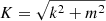 $ K = \sqrt{k^2 + m^2} $
