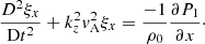 $$ \begin{aligned} \displaystyle \frac{D^2 \xi _x}{\mathrm{D}t^2} + k_z^2 { v}_{\rm A}^2 \xi _x = \frac{-1}{\rho _0} \frac{\partial P_1}{\partial x}\cdot \end{aligned} $$