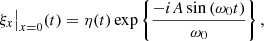$$ \begin{aligned} \xi _x\bigr |_{x=0}(t) = \eta (t) \exp \left\{ \frac{- i A \sin \left( \omega _0 t \right)}{\omega _0} \right\} , \end{aligned} $$