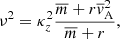 $$ \begin{aligned} \nu ^2 = \kappa _z^2 \displaystyle \frac{\overline{m} + r \overline{{ v}}_{\rm A}^2}{\overline{m} + r}, \end{aligned} $$