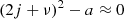 $$ \begin{aligned} \left( 2j + \nu \right)^2-a \approx 0 \end{aligned} $$