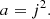 $$ \begin{aligned} a = j^2. \end{aligned} $$