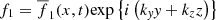 $ f_1 = \overline{f}_1(x,t) {\exp\left\{i \left( k_{\textit{y}} \textit{y} + k_z z \right) \right\}} $