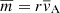 $ \overline{m} = r \overline{\mathit{v}}_{\mathrm{A}} $