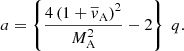 $$ \begin{aligned} a= \left\{ \frac{ 4 \left( 1+ \overline{{ v}}_{\rm A} \right)^2}{M_{\rm A}^2} - 2 \right\} \; q. \end{aligned} $$