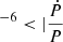 $ ^{-6} < |\frac{\dot{P}}{P} $