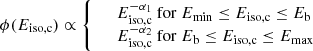 $$ \begin{aligned} \phi (E_{\mathrm{iso,c} }) \propto {\left\{ \begin{array}{ll}&E_{\mathrm{iso,c} }^{-\alpha _1} \ \mathrm{for} \ E_{\mathrm{min} } \le E_{\mathrm{iso,c} } \le E_{\mathrm{b} } \\&E_{\mathrm{iso,c} }^{-\alpha _2} \ \mathrm{for} \ E_{\mathrm{b} } \le E_{\mathrm{iso,c} } \le E_{\mathrm{max} } \end{array}\right.} \end{aligned} $$