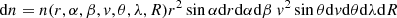 $$ \begin{aligned} \mathrm{d} n = n(r, \alpha , \beta , { v}, \theta , \lambda ,R)r^2\sin \alpha \mathrm{d} r\mathrm{d} \alpha \mathrm{d} \beta \ { v}^2\sin \theta \mathrm{d} { v}\mathrm{d} \theta \mathrm{d} \lambda \mathrm{d} R \end{aligned} $$