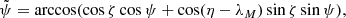 $$ \begin{aligned} \tilde{\psi } = \arccos (\cos \zeta \cos \psi + \cos (\eta -\lambda _M)\sin \zeta \sin \psi ), \end{aligned} $$