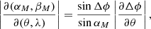 $$ \begin{aligned} \left|{\frac{\partial (\alpha _M,\beta _M)}{\partial (\theta ,\lambda )}}\right|=\frac{\sin \Delta \phi }{\sin \alpha _M}\left|{\frac{\partial \Delta \phi }{\partial \theta }}\right|, \end{aligned} $$