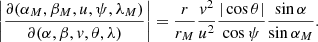 $$ \begin{aligned} \left|{\frac{\partial (\alpha _M, \beta _M, u, \psi , \lambda _M)}{\partial (\alpha , \beta , { v}, \theta , \lambda )}}\right|= \frac{r}{r_M}\frac{{ v}^2}{u^2}\frac{|\cos \theta |}{\cos \psi }\frac{\sin \alpha }{\sin \alpha _M}. \end{aligned} $$