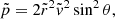 $$ \begin{aligned} \tilde{p} = 2\tilde{r}^2\tilde{{ v}}^2\sin ^2\theta , \end{aligned} $$