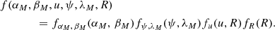 $$ \begin{aligned}&f(\alpha _M, \beta _M, u, \psi , \lambda _M, R)\nonumber \\&\qquad \qquad = f_{\alpha _M,\,\beta _M} (\alpha _M,\,\beta _M) f_{\psi , \lambda _M}(\psi , \lambda _M) f_u(u, R) f_R(R). \end{aligned} $$