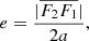 $$ \begin{aligned} e = \frac{|\overline{F_2F_1}|}{2a}, \end{aligned} $$