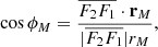 $$ \begin{aligned} \cos \phi _M = \frac{\overline{F_2F_1}\cdot \mathbf r _M}{|\overline{F_2F_1}|r_M}, \end{aligned} $$