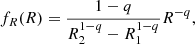 $$ \begin{aligned} f_R(R) = \frac{1-q}{R_2^{1-q}-R_1^{1-q}}R^{-q}, \end{aligned} $$