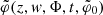 $ \tilde{\varphi}(z,\mathit{w},\Phi,t,\tilde{\varphi}_0) $