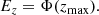 $$ \begin{aligned} E_z = \Phi (z_{\rm max}). \end{aligned} $$