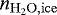 $n_{\mathrm{H}_{2}\mathrm{O}, \mathrm{ice}}$