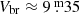 $ V_{\mathrm{br}}\approx9{{\overset{\text{ m}}{.}}}35 $