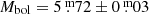 $ M_{\mathrm{bol}}=5{{\overset{\text{ m}}{.}}}72 \pm0{{\overset{\text{ m}}{.}}}03 $