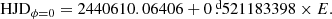 $$ \begin{aligned} \mathrm{HJD} _{\phi =0}=2440610.06406+0\overset{\text{ d}}{.}521183398\times E. \end{aligned} $$