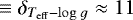 $\equiv \delta_{T_{\mathrm{eff}}-\mathrm{log}\;g} \approx 11$