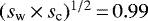 $(s_{\textrm{w}}\,{\times}\,s_{\textrm{c}}){}^{1/2}\,{=}\,0.99$