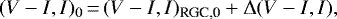 \begin{equation*} (V-I, I)_0\,{=}\,(V-I, I)_{\textrm{RGC,0}} &#x002B; \Delta (V-I, I),\end{equation*}