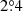 $ 2{{\overset{\circ}{.}}}4 $