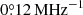 $ 0{{\overset{\circ}{.}}}12\,\mathrm{MHz}^{-1} $