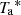 $ {T_{\rm a}}^* $