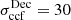 $ \sigma_{\mathrm{ccf}}^{\mathrm{Dec}} = {30} $