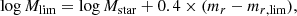 $$ \begin{aligned} \log M_{\rm lim} = \log M_{\rm star} + 0.4 \times (m_r - m_{r,\mathrm{lim}}), \end{aligned} $$