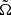 $ {{\tilde{\Omega}}} $