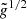 $ {{\tilde{{g}}}}^{1/2} $
