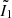$ \tilde I_1 $