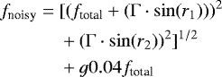 \begin{equation*}\begin{split} f_{\textrm{noisy}} =\ & [(f_{\textrm{total}} &#x002B; (\Gamma \cdot \sin(r_1))) ^2 \\ & &#x002B; (\Gamma \cdot \sin(r_2)){}^2]^{1/2}\\ & &#x002B; g0.04f_{\textrm{total}}\\ \end{split} \end{equation*}