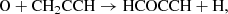 $$ \begin{aligned} \mathrm{O + CH_2CCH}&\rightarrow \mathrm{HCOCCH + H}, \end{aligned} $$
